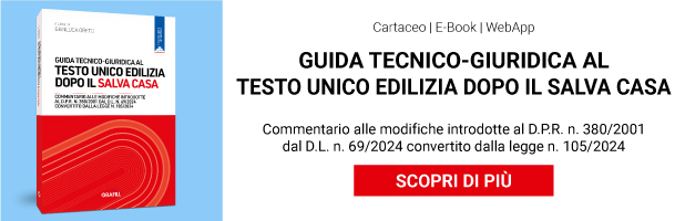 Guida tecnico-giuridica al Testo Unico Edilizia dopo il Salva Casa