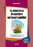 La sicurezza di cantiere nei lavori pubblici