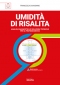 Umidità di risalita. Analisi, diagnostica e soluzioni tecniche per il professionista