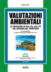 Valutazioni Ambientali.Le procedure di VAS, VIA, AIA e VI nel governo del territorio