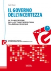 Il governo dell'incertezza. La pianificazione della città metropolitana tra globale e locale