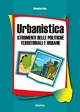 Urbanistica - Strumenti delle politiche territoriali e urbane