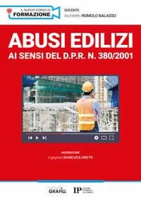 Abusi edilizi  Obblighi normativi, difformità, variazioni e varianti, sanzioni (civili e penali), stato legittimo e tolleranze costruttive [Corso registrato]